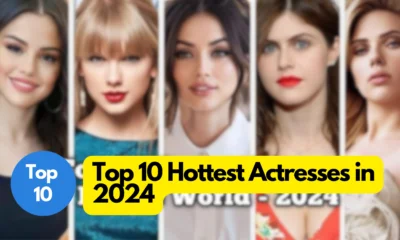 Top 10 Hottest Actresses in 2024